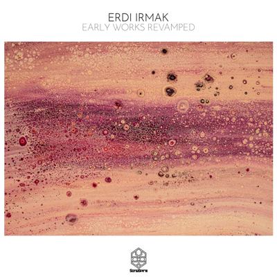 Erdi Irmak – Early Works Revamped