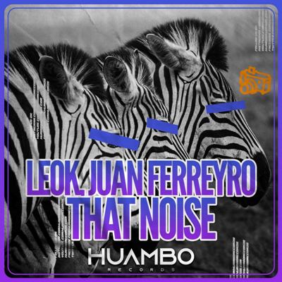 LeoK & Juan Ferreyro – That Noise