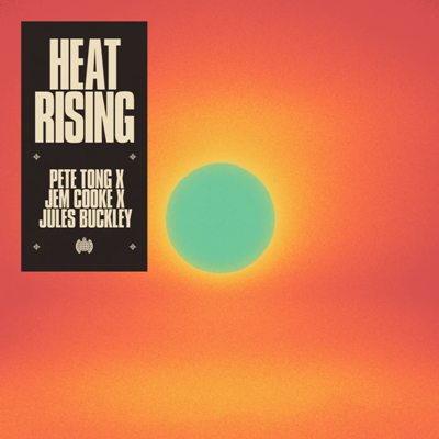 Pete Tong, Jem Cooke, Jules Buckley – Heat Rising