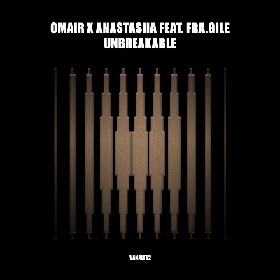 Omair, ANASTASiiA, Fra.Gile – Unbreakable