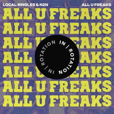 Local Singles & N2N – All U Freaks