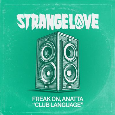 FREAK ON & ANATTA – Club Language