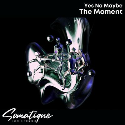 Yes No Maybe – The Moment