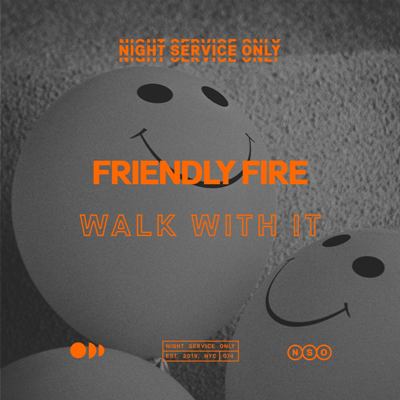 Friendly Fire (US) – Walk With It