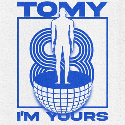 Tomy – I’m Yours