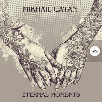 Mikhail Catan – Eternal Moments