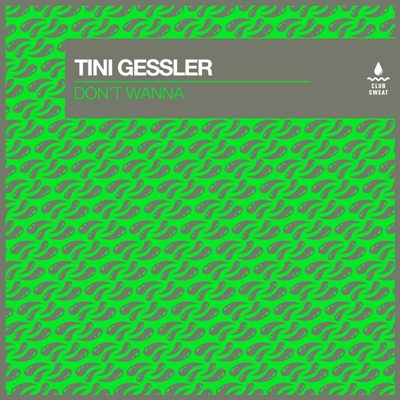 Tini Gessler – Don’t Wanna