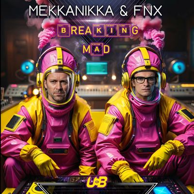 Mekkanikka & FNX – Breaking Mad