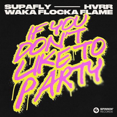 Supafly, HVRR, Waka Flocka Flame – If You Don’t Like To Party