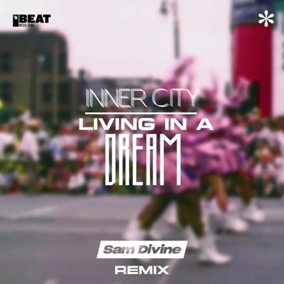 Inner City, Steffanie Christi’an – Living In A Dream (Sam Divine Remix)