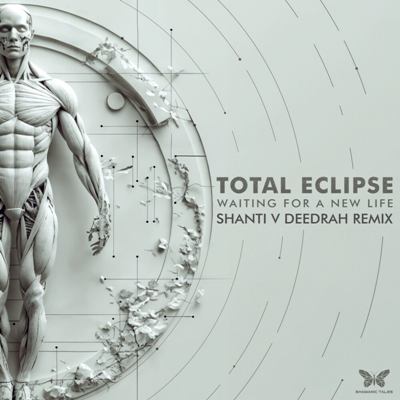 Total Eclipse – Waiting for a New Life (Shanti V Deedrah Remix)