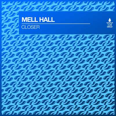 Mell Hall – Closer (Extended Mix)